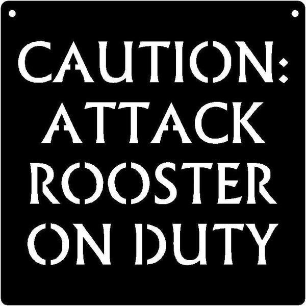 Chicken Sign - CAUTION Attack Rooster on Duty